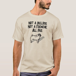 Geen bulldog. Geen Fransman. Allemaal mopshond. T-shirt
