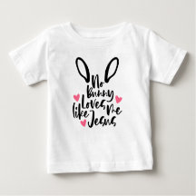 Geen Bunny Love Me Like Jesus Pasen Baby T-shirt