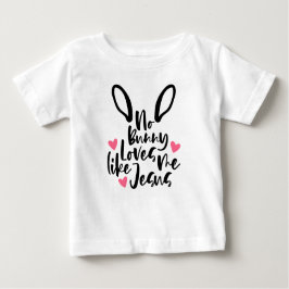 Geen Bunny Love Me Like Jesus Pasen Baby T-shirt