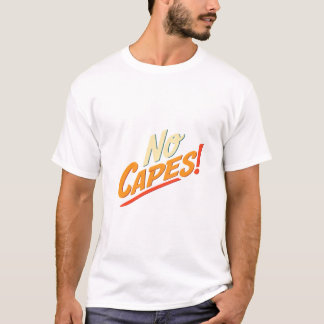 Geen capes! t-shirt