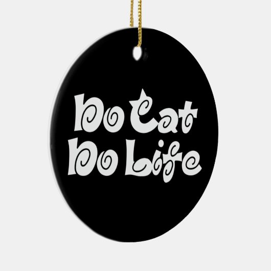 Geen Cat No Life Keramisch Ornament (Rechts)