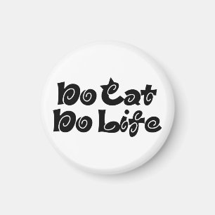 Geen Cat No Life Magneet