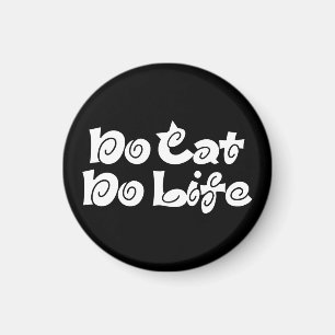 Geen Cat No Life Magneet