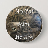 Geen Cat No Life Ronde Button 7,6 Cm (Voorkant)