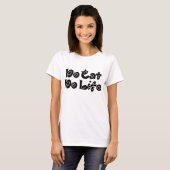 Geen Cat No Life T-shirt (Voorkant volledig)