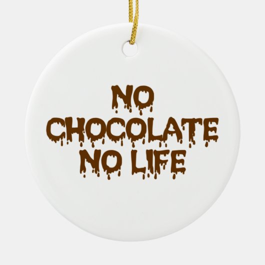 GEEN CHOCOLAAT GEEN LEVEN KERAMISCH ORNAMENT (Voorkant)