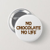 GEEN CHOCOLAAT GEEN LEVEN RONDE BUTTON 5,7 CM (Voorkant /achterkant)
