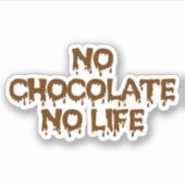 GEEN CHOCOLAAT GEEN LEVEN STICKER (Voorkant)