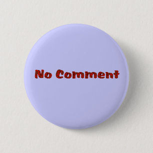 geen commentaar ronde button 5,7 cm