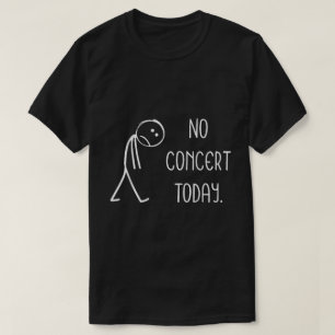 Geen concert vandaag Funny Music Lover T-shirt