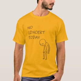 Geen concert vandaag - Grappig cadeau voor muziekl T-shirt