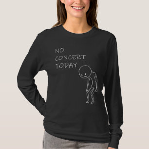 Geen concert vandaag - Music Lover Design T-shirt
