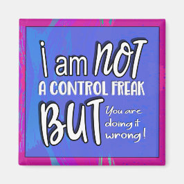 Geen controle Freak Funny Pun Sarcastische Humor Magneet