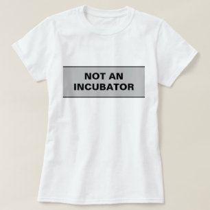 Geen couveuse vrouwen zijn mensen t-shirt