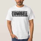 Geen Cowbell T-shirt meer (Voorkant)