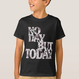 Geen dag maar vandaag - Motivatie Musical Theatre  T-shirt