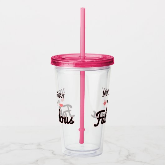 Geen dag over een Fabulous Tumbler reisbeker Acryl Drinkbeker (Rechts)