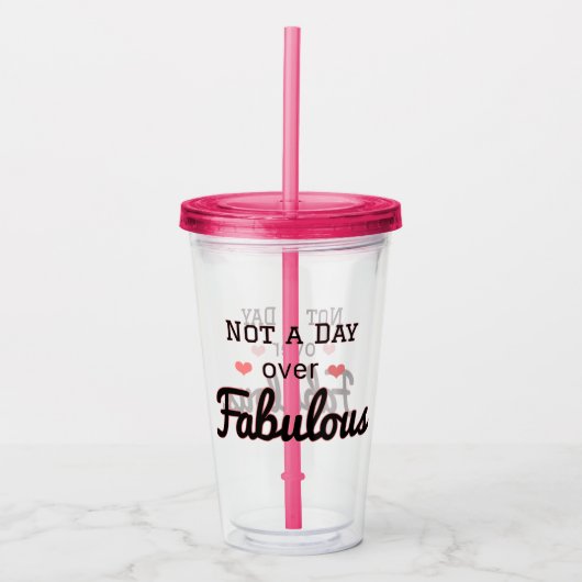 Geen dag over een Fabulous Tumbler reisbeker Acryl Drinkbeker (Voorkant)