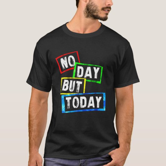 Geen dag, vandaag t-shirt (Voorkant)