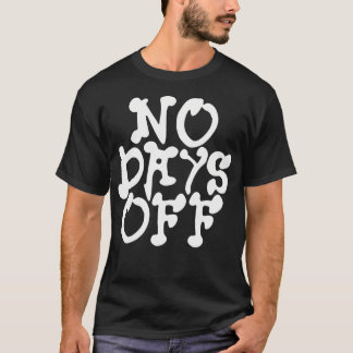Geen dagen vrij Grappige Motivatie fitnesstraining T-shirt