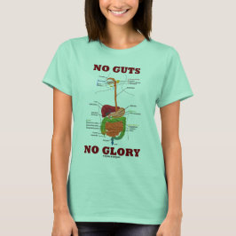 Geen darmen Geen glorie (Humor voor spijsvertering T-shirt