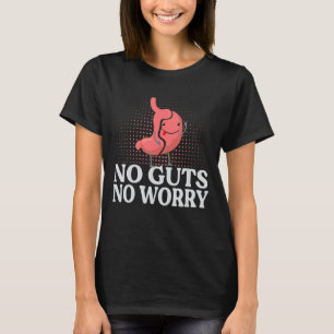 Geen darmen geen ongerustheid Gastrectomy Jokes Ga T-shirt