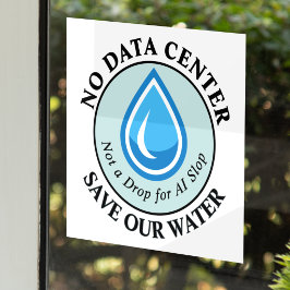 GEEN DATACENTRUM SPAAR ONS WATER Geen Druppel voor Raamsticker