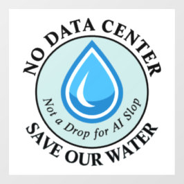 GEEN DATACENTRUM SPAAR ONS WATER Geen Druppel voor Raamsticker