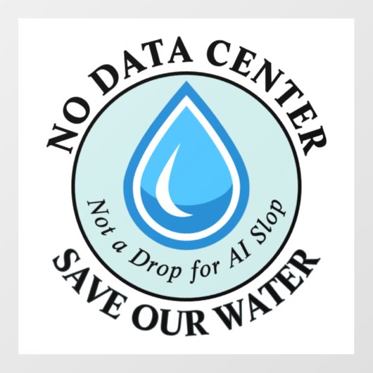 GEEN DATACENTRUM SPAAR ONS WATER Geen Druppel voor Raamsticker (Vel)