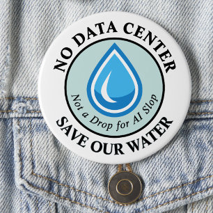 GEEN DATACENTRUM SPAAR ONS WATER Geen Druppel voor Ronde Button 7,6 Cm