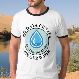 GEEN DATACENTRUM SPAAR ONS WATER Geen Druppel voor T-shirt
