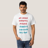 geen debatten meer, alstublieft t-shirt (Voorkant volledig)