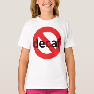 Geen decaf! t-shirt