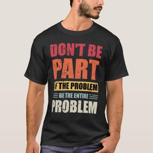 Geen deel uitmaken van het probleem is het hele pr t-shirt (Voorkant)