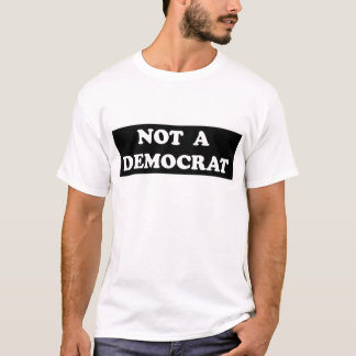 Geen democraat (ronde, witte tekst) t-shirt