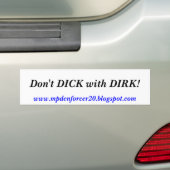 Geen DICK met DIRK!, www.mpdenforcer20.blogsp... Bumpersticker (Op auto)