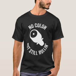 Geen dikke darm maar nog steeds aan het rollen t-shirt