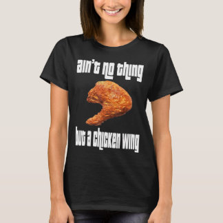 Geen ding van Chicken Wing T-shirt