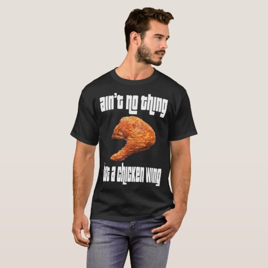 Geen ding van Chicken Wing T-shirt (Voorkant volledig)