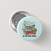 Geen ding zo veel boeken ronde button 3,2 cm (Voorkant /achterkant)