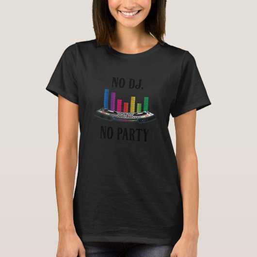Geen DJ Geen feestcomputer DJ Djane Mix T-shirt (Voorkant)