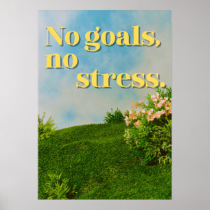 Geen doelen, geen stress. Anti-motivatie Poster