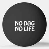 GEEN DOG GEEN LEVEN PONG BALL (Achterkant)
