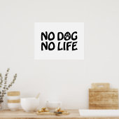 GEEN DOG GEEN LIFE-POSTER POSTER (Keuken)