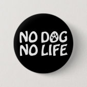 GEEN DOG NO LIFE BUTTON (Voorkant)