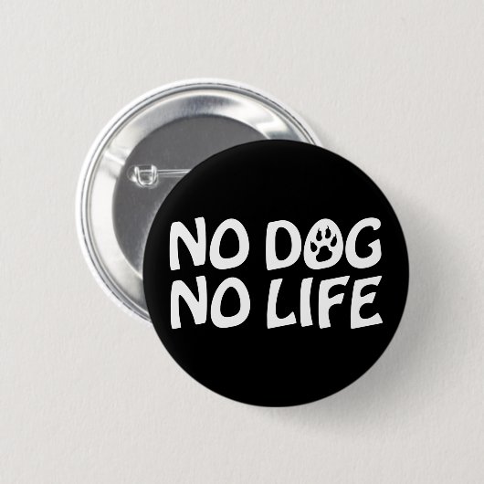 GEEN DOG NO LIFE BUTTON (Voorkant /achterkant)