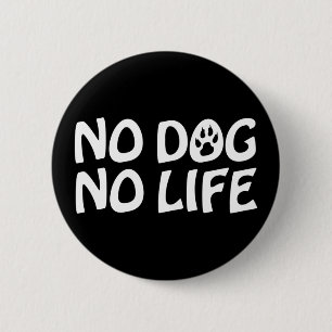 GEEN DOG NO LIFE BUTTON