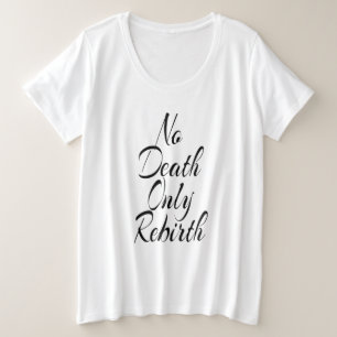 Geen Dood Alleen Wedergeboorte DAMES PLUSMAAT WIT Grote Maat T-shirt
