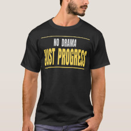 Geen Drama Alleen Vooruitgang Typography Design T-shirt