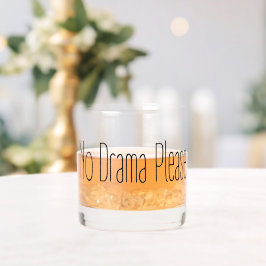 Geen drama alstublieft whisky glas